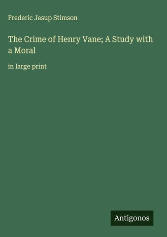 The Crime of Henry Vane; A Study with a Moral
