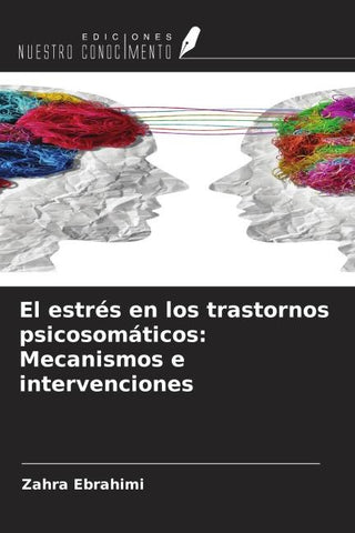 El estrés en los trastornos psicosomáticos: Mecanismos e intervenciones