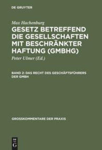 Max Hachenburg: Gesetz betreffend die Gesellschaften mit beschränkter Haftung (GmbHG) / Das Recht des Geschäftsführers der GmbH