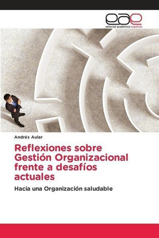 Reflexiones sobre Gestión Organizacional frente a desafíos actuales