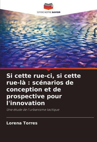 Si cette rue-ci, si cette rue-là : scénarios de conception et de prospective pour l'innovation