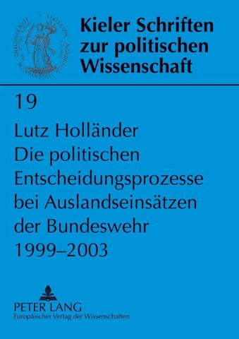 Die politischen Entscheidungsprozesse bei Auslandseinsätzen der Bundeswehr 1999-2003