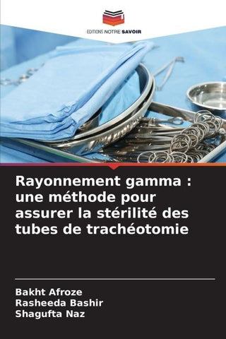 Rayonnement gamma : une méthode pour assurer la stérilité des tubes de trachéotomie