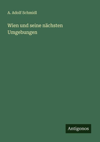 Wien und seine nächsten Umgebungen