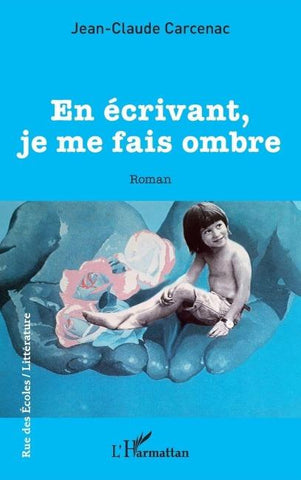 En écrivant, je me fais ombre