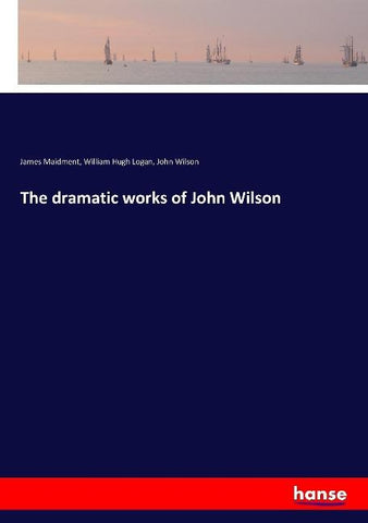 The dramatic works of John Wilson