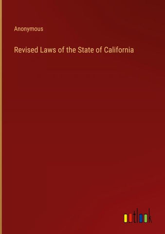 Revised Laws of the State of California