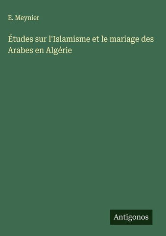 Études sur l'Islamisme et le mariage des Arabes en Algérie