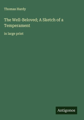 The Well-Beloved; A Sketch of a Temperament