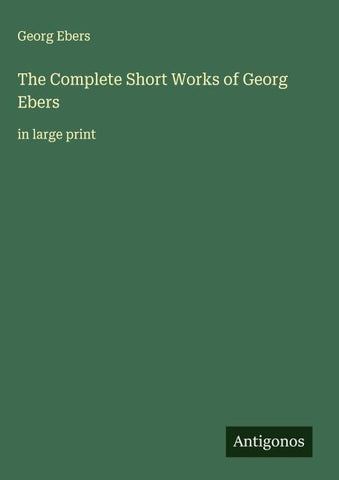 The Complete Short Works of Georg Ebers