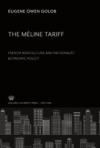 The Méline Tariff: French Agriculture and Nationalist Economic Policy