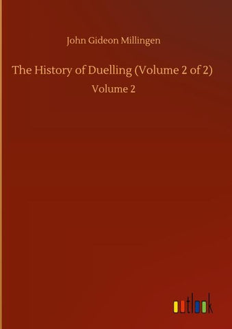 The History of Duelling (Volume 2 of 2)