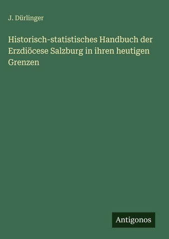 Historisch-statistisches Handbuch der Erzdiöcese Salzburg in ihren heutigen Grenzen