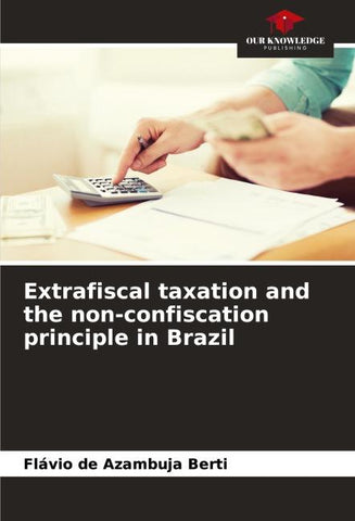 Extrafiscal taxation and the non-confiscation principle in Brazil