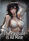 The Pleasure is All Mine