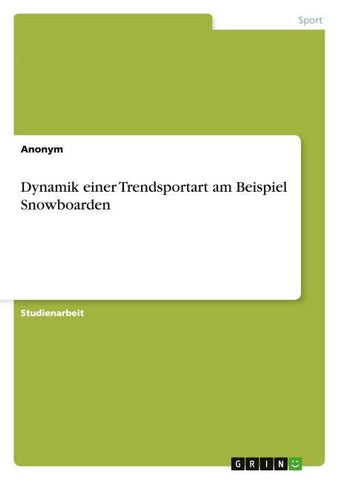 Dynamik einer Trendsportart am Beispiel Snowboarden