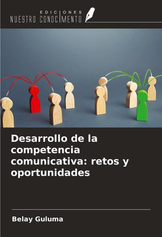 Desarrollo de la competencia comunicativa: retos y oportunidades