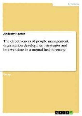 The effectiveness of people management, organisation development strategies and interventions in a mental health setting