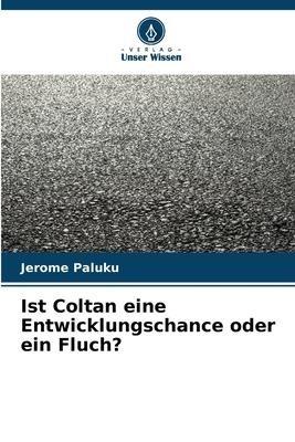 Ist Coltan eine Entwicklungschance oder ein Fluch?