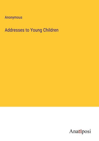 Addresses to Young Children