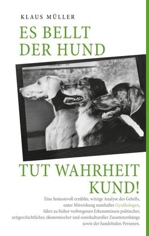 Es bellt der Hund tut Wahrheit kund
