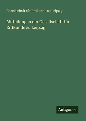 Mitteilungen der Gesellschaft für Erdkunde zu Leipzig