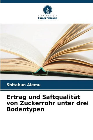 Ertrag und Saftqualität von Zuckerrohr unter drei Bodentypen