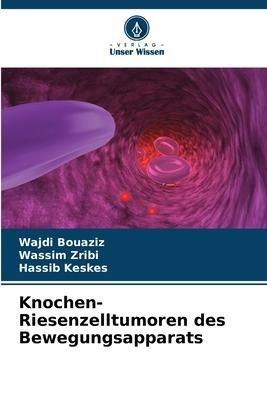 Knochen-Riesenzelltumoren des Bewegungsapparats