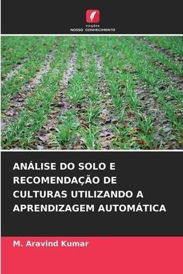 ANÁLISE DO SOLO E RECOMENDAÇÃO DE CULTURAS UTILIZANDO A APRENDIZAGEM AUTOMÁTICA