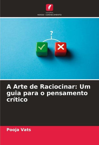 A Arte de Raciocinar: Um guia para o pensamento crítico
