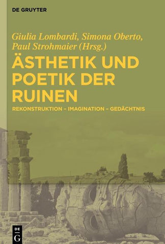 Ästhetik und Poetik der Ruinen