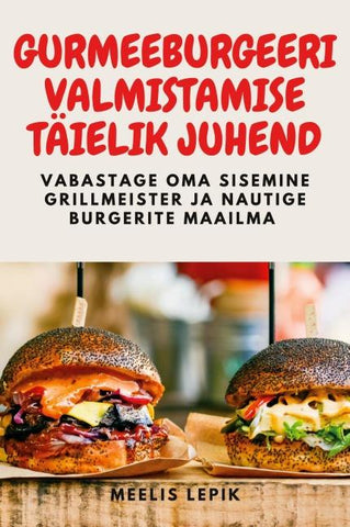 GURMEEBURGEERI VALMISTAMISE TÄIELIK JUHEND