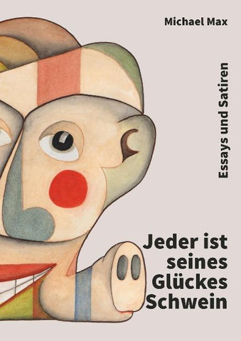 Jeder ist seines Glückes Schwein