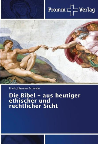 Die Bibel - aus heutiger ethischer und rechtlicher Sicht