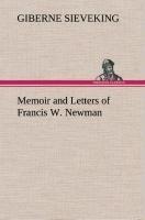 Memoir and Letters of Francis W. Newman