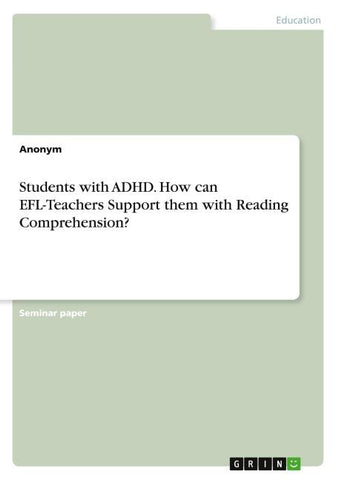 Students with ADHD. How can EFL-Teachers Support them with Reading Comprehension?