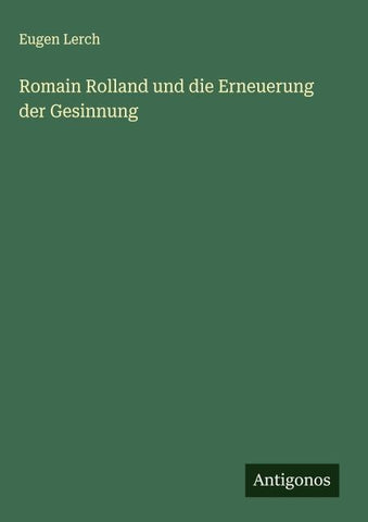 Romain Rolland und die Erneuerung der Gesinnung