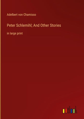 Peter Schlemihl; And Other Stories
