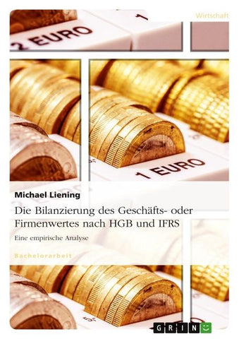 Die Bilanzierung des Geschäfts- oder Firmenwertes nach HGB und IFRS