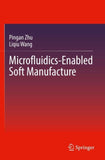 Microfluidics-Enabled Soft Manufacture