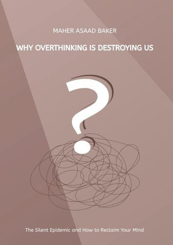 Why Overthinking Is Destroying Us