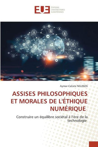 ASSISES PHILOSOPHIQUES ET MORALES DE L'ÉTHIQUE NUMÉRIQUE