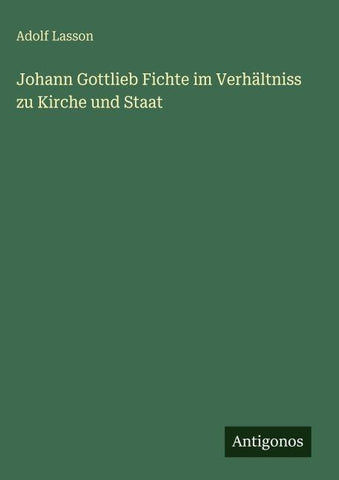 Johann Gottlieb Fichte im Verhältniss zu Kirche und Staat