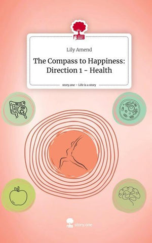 The Compass to Happiness: Direction 1 - Health. Life is a Story - story.one