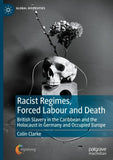 Racist Regimes, Forced Labour and Death