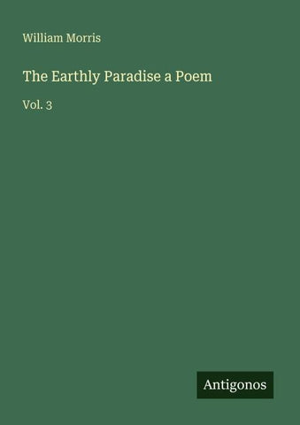 The Earthly Paradise a Poem