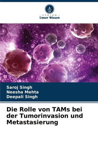 Die Rolle von TAMs bei der Tumorinvasion und Metastasierung