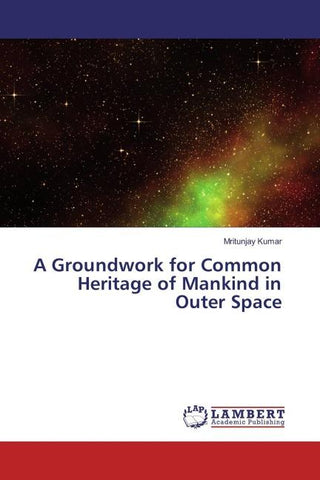 A Groundwork for Common Heritage of Mankind in Outer Space
