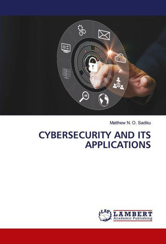 CYBERSECURITY AND ITS APPLICATIONS