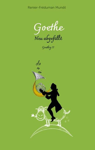 Goethe - Neu abgefüllt!